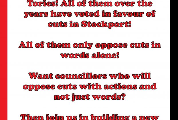 A picture of text that reads as follows. Labour, Lib Dems, Greens and Tories! All of them over the years have voted in favour of cuts in Stockport! All of them only oppose cuts in words alone! Want councillors who will oppose cuts with actions and not just words? Then join us in building a new party in Stockport!