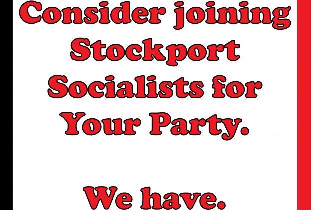 Consider joining Stockport Socialists for Your Party. We have.